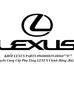 KHOIAUTO Chuyên Cung Cấp Phụ Tùng LEXUS Chính Hãng OEM Tháo Xe
